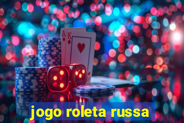 jogo roleta russa